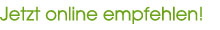 Jetzt online empfehlen